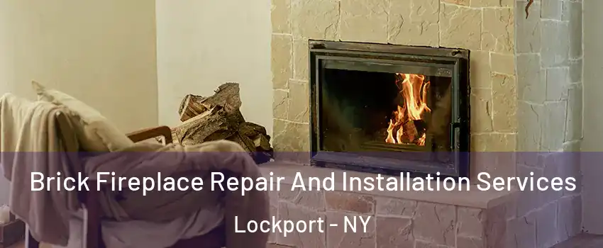  Brick Fireplace Repair And Installation Services Lockport - NY