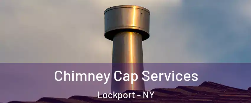  Chimney Cap Services Lockport - NY