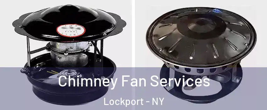  Chimney Fan Services Lockport - NY