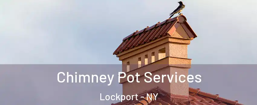  Chimney Pot Services Lockport - NY