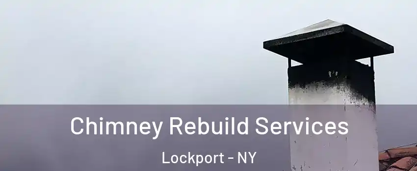  Chimney Rebuild Services Lockport - NY