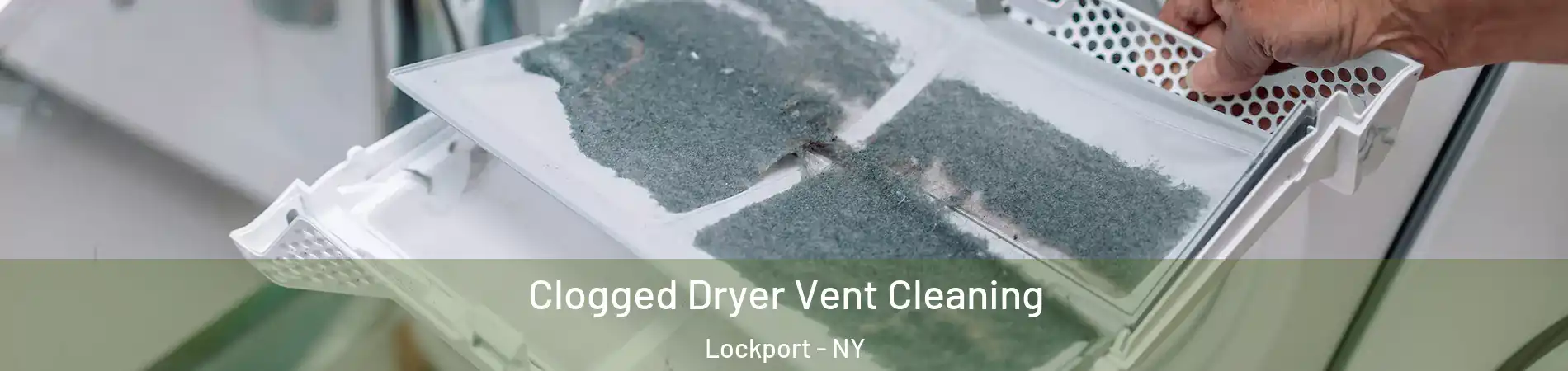  Clogged Dryer Vent Cleaning Lockport - NY