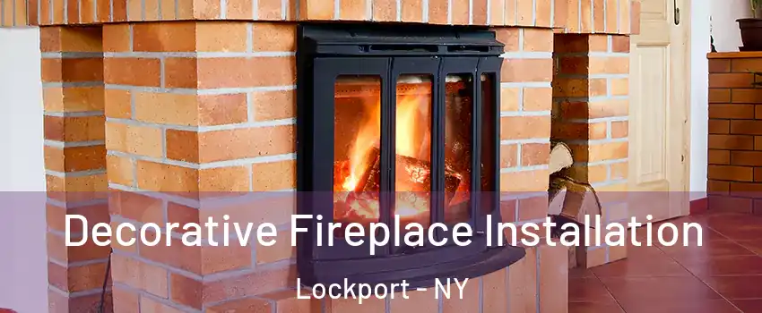  Decorative Fireplace Installation Lockport - NY