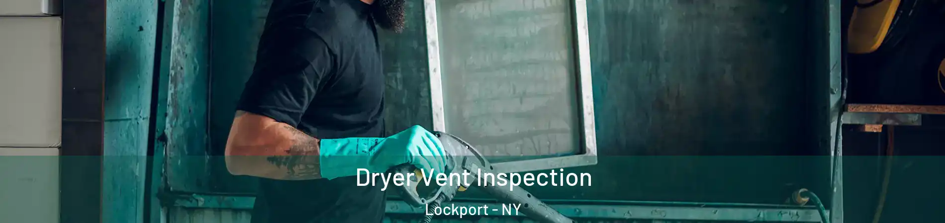  Dryer Vent Inspection Lockport - NY