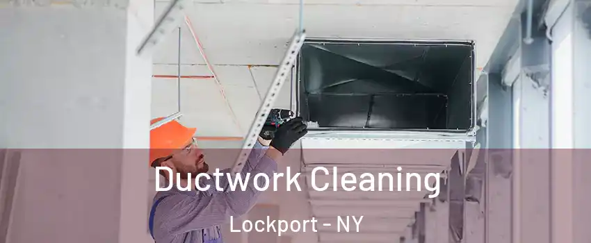  Ductwork Cleaning Lockport - NY