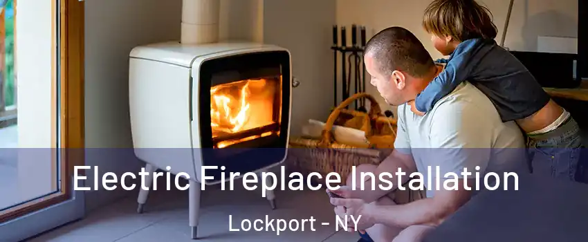  Electric Fireplace Installation Lockport - NY