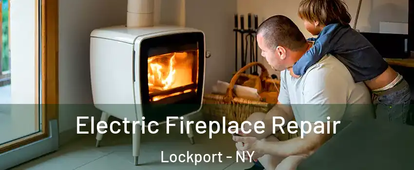  Electric Fireplace Repair Lockport - NY