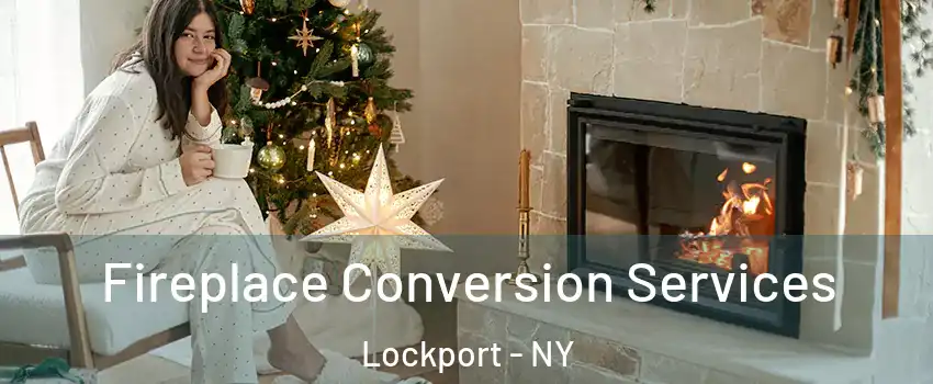  Fireplace Conversion Services Lockport - NY