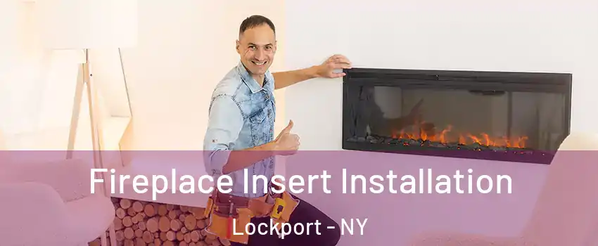  Fireplace Insert Installation Lockport - NY