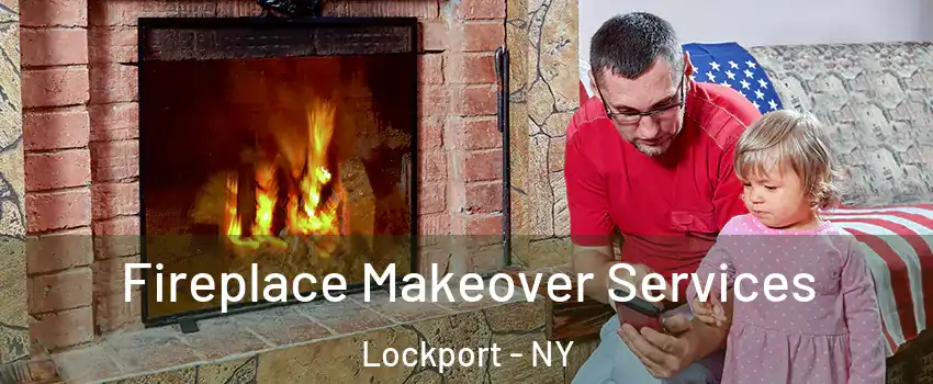  Fireplace Makeover Services Lockport - NY