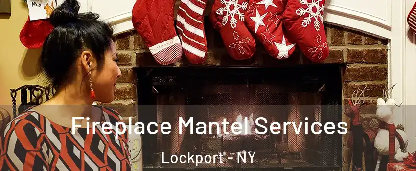  Fireplace Mantel Services Lockport - NY