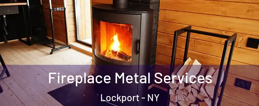  Fireplace Metal Services Lockport - NY