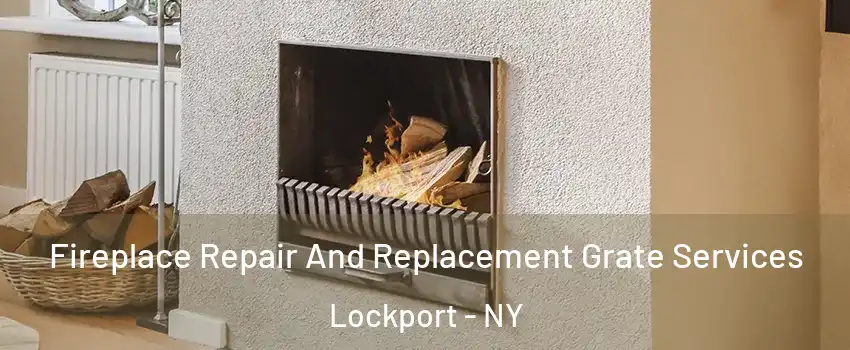  Fireplace Repair And Replacement Grate Services Lockport - NY