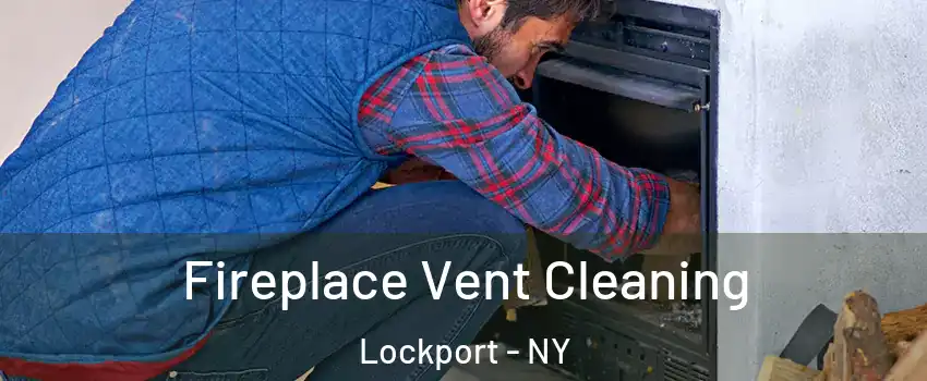  Fireplace Vent Cleaning Lockport - NY