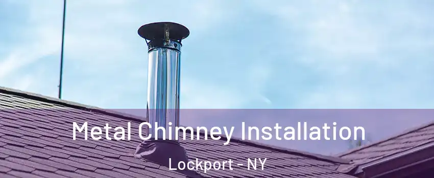  Metal Chimney Installation Lockport - NY