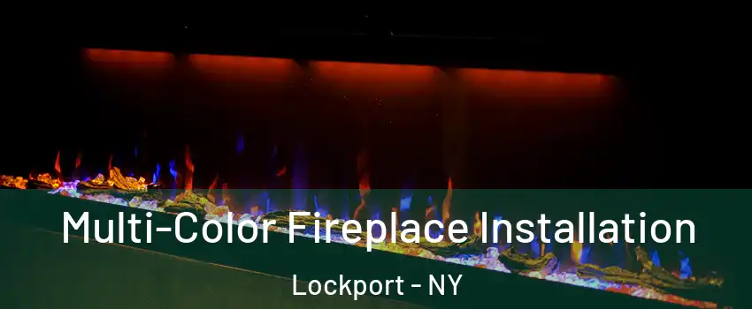  Multi-Color Fireplace Installation Lockport - NY