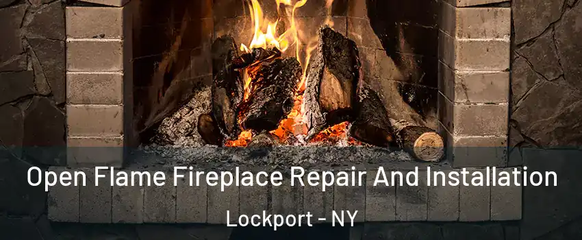  Open Flame Fireplace Repair And Installation Lockport - NY