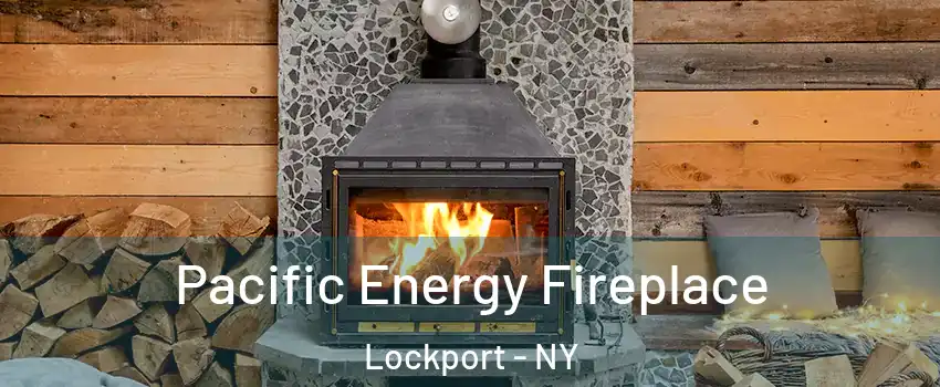  Pacific Energy Fireplace Lockport - NY