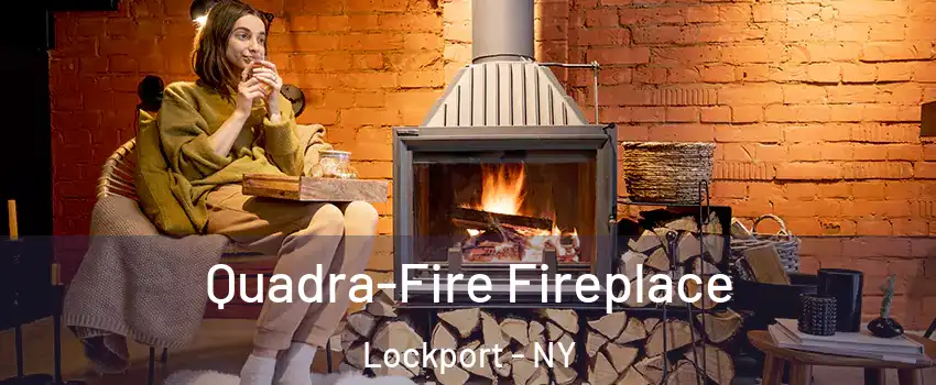  Quadra-Fire Fireplace Lockport - NY