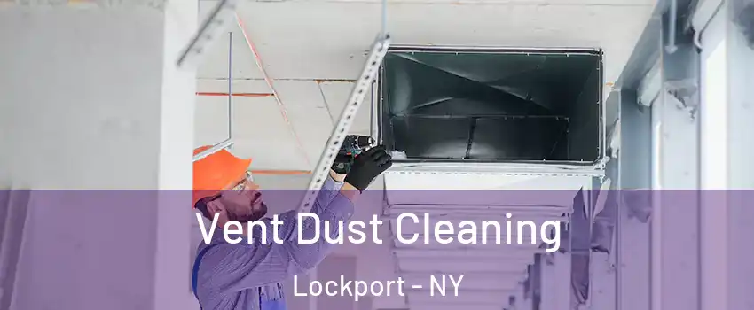  Vent Dust Cleaning Lockport - NY