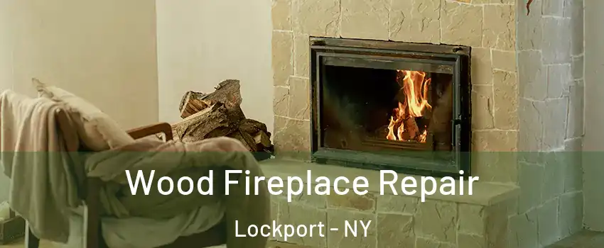  Wood Fireplace Repair Lockport - NY