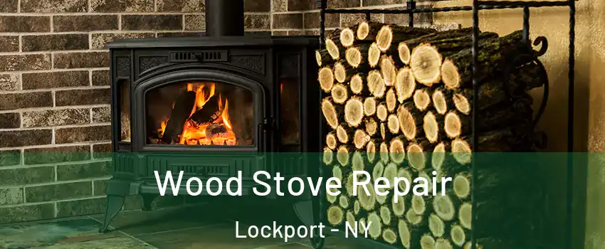  Wood Stove Repair Lockport - NY